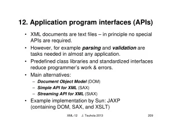 12. Application program interfaces (APIs)   XML documents are text files  in principle no