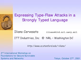 Expressing Type-Flaw Attacks in a  Strongly Typed Language  Iliano Cervesato