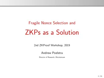 ZKPs as a Solution  2nd ZKProof Workshop, 2019  Andrew Poelstra  Director of Research, Blockstream