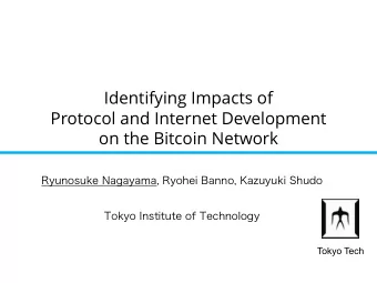 Identifying Impacts of  Protocol and Internet Development  on the Bitcoin Network  Ryunosuke