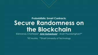 the Blockchain Krishnendu Chatterjee*, Amir Goharshady *, Arash Pourdamghani**  *IST Austria,