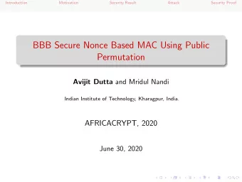 BBB Secure Nonce Based MAC Using Public  Permutation Avijit Dutta and Mridul Nandi  Indian