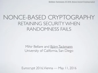 NONCE-BASED CRYPTOGRAPHY  RETAINING SECURITY WHEN  RANDOMNESS FAILS  Mihir Bellare and Bjrn
