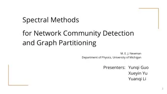 Spectral Methods  for Network Community Detection  and Graph Partitioning  M. E. J. Newman