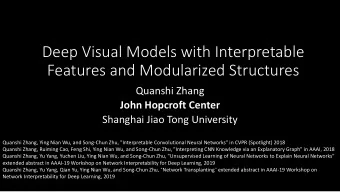 Deep Visual Models with Interpretable  Features and Modularized Structures  Quanshi Zhang  John