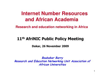 and African Academia  Research and education networking in Africa 11 th AfriNIC Public Policy