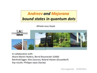 Andreev and Majorana  bound states in quantum dots  Alfredo Levy Yeyati  In collaboration with: