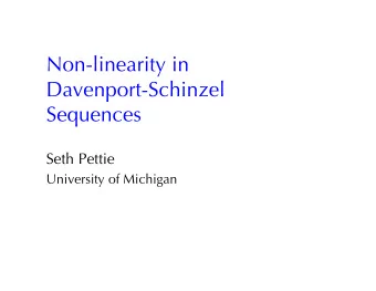 Non-linearity in  Davenport-Schinzel  Sequences  Seth Pettie  University of Michigan  Isomorphism