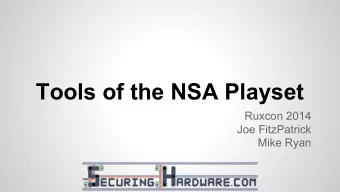 Tools of the NSA Playset  Ruxcon 2014  Joe FitzPatrick  Mike Ryan  What is the NSA Playset?  ()