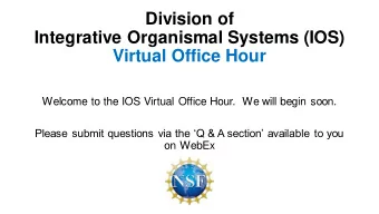Division of  Integrative Organismal Systems (IOS)  Virtual Office Hour  Welcome to the IOS Virtual