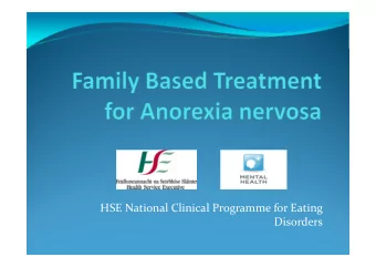 HSE National Clinical Programme for Eating  Disorders  Overview  To provide CAMHS with