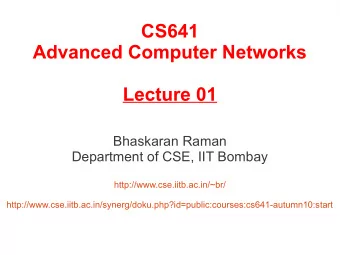 CS641  Advanced Computer Networks  Lecture 01  Bhaskaran Raman  Department of CSE, IIT Bombay