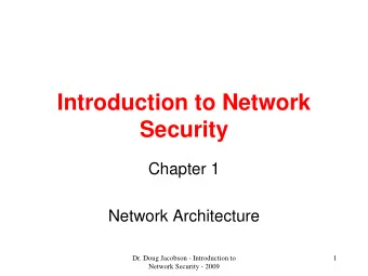 Introduction to Network  Security  Chapter 1  Network Architecture  Dr. Doug Jacobson -