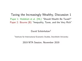 Taxing the Increasingly Wealthy, Discussion 1  Paper 1: Holzblatt et al. (HL) Should Wealth Be