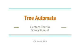 Tree Automata  Geetam Chawla  Stanly Samuel  ATC Seminar 2018  Intro  DTA  Pumping Lemma