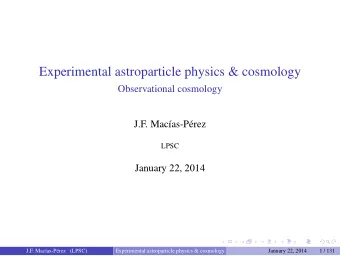 Experimental astroparticle physics &amp; cosmology  Observational cosmology  J.F. Mac  as-P
