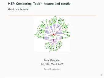 HEP Computing Tools - lecture and tutorial  Graduate lecture  Rene Poncelet  9th/11th March 2020