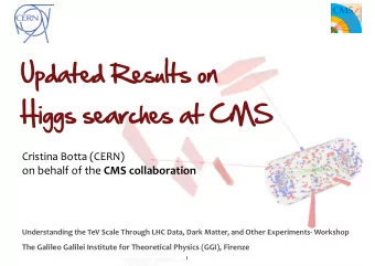 Updated Results on  Higgs searches at CMS  Cristina Botta (CERN) on behalf of the  CMS