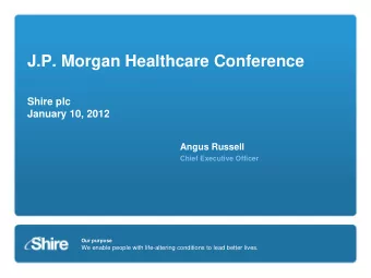 J.P. Morgan Healthcare Conference  Shire plc  January 10, 2012  Angus Russell  Chief Executive
