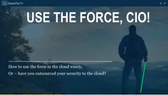 USE THE FORCE, CIO!  How to use the force in the cloud wisely, Or  have you outsourced your