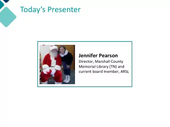 Todays Presenter  Jennifer Pearson  Director, Marshall County  Memorial Library (TN) and