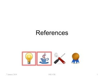 References  7 January 2019  OSU CSE  1  Primitive vs. Reference Types   Java types are divided