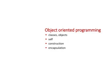 Object oriented programming  classes, objects  self  construction  encapsulation