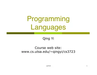 Programming  Languages  Qing Yi  Course web site:  www.cs.utsa.edu/~qingyi/cs3723  cs3723  1  A