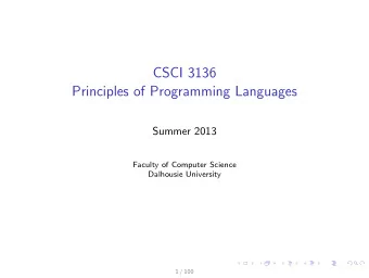 CSCI 3136  Principles of Programming Languages  Summer 2013  Faculty of Computer Science  Dalhousie