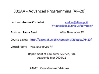 301AA - Advanced Programming [AP-20] Lecturer: Andrea Corradini  andrea@di.unipi.it