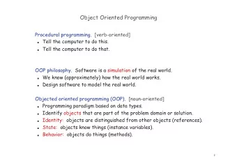 Object Oriented Programming  Procedural programming.  [verb-oriented]  Tell the computer to do