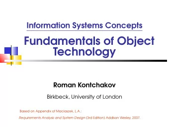 Fundamentals of Object  Technology  Roman Kontchakov  Birkbeck, University of London  Based on
