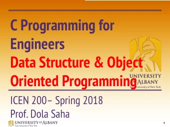 C Programming for  Engineers  Data Structure &amp; Object  Oriented Programming  ICEN 200 Spring