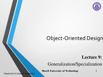 Object-Oriented Design  Lecture 9:  Generalization/Specialization  Sharif University of Technology