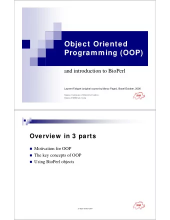 Object Oriented  Programming (OOP)  and introduction to BioPerl  Laurent Falquet (original course