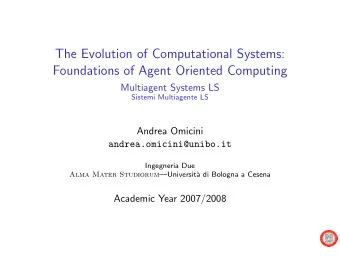 The Evolution of Computational Systems:  Foundations of Agent Oriented Computing  Multiagent