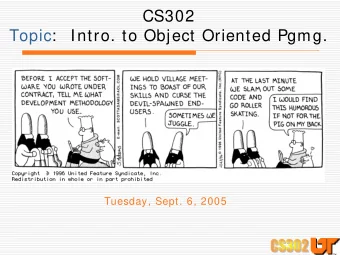 CS302  Topic:   Intro. to Object Oriented Pgmg.  Tuesday, Sept. 6, 2005  Announcements   Lab 1
