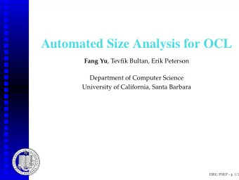 Automated Size Analysis for OCL Fang Yu , Tevfik Bultan, Erik Peterson  Department of Computer