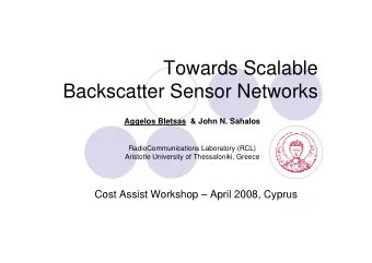 Towards Scalable  Backscatter Sensor Networks  Aggelos Bletsas &amp; John N. Sahalos
