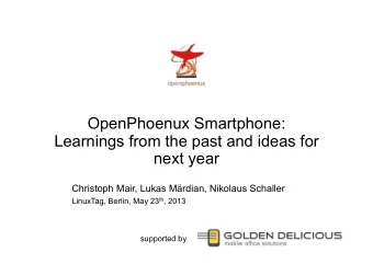 OpenPhoenux Smartphone:  Learnings from the past and ideas for  next year  Christoph Mair, Lukas