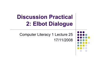 Discussion Practical  2: Elbot Dialogue  Computer Literacy 1 Lecture 25  17/11/2008  Pros of Elbot