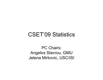 CSET09 Statistics  PC Chairs:  Angelos Stavrou, GMU  Jelena Mirkovic, USC/ISI  Program Committee