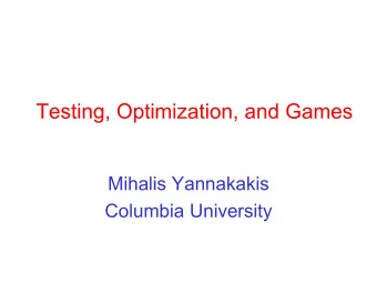Testing, Optimization, and Games  Mihalis Yannakakis  Columbia University  The Software Reliability