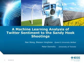 A Machine Learning Analysis of  Twitter Sentiment to the Sandy Hook  Shootings  Nan Wang, Blesson