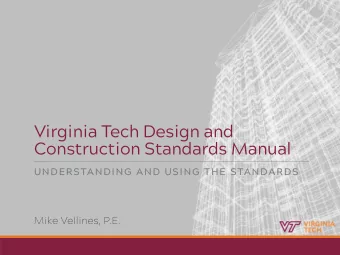 Virginia Tech Design and  Construction Standards Manual  UNDERSTANDING AND USING THE STANDARDS