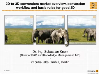 2D-to-3D conversion: market overview, conversion  workflow and basic rules for good 3D  Dr.-Ing.