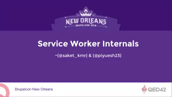 Service Worker Internals  ~{@saket_kmr} &amp; {@piyuesh23}  Who we are?  @saki007ster  @piyuesh23