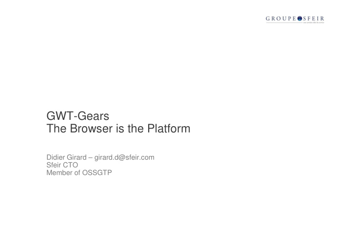 gwt gears the browser is the platform the browser is the