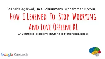 How  I Learned  To  Stop  Worrying  And Love Offmine RL  An Optimistic Perspective on Offline
