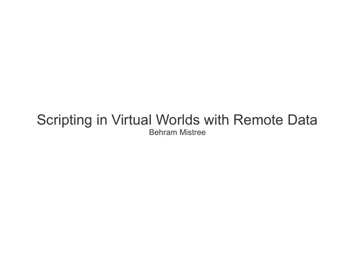 scripting in virtual worlds with remote data